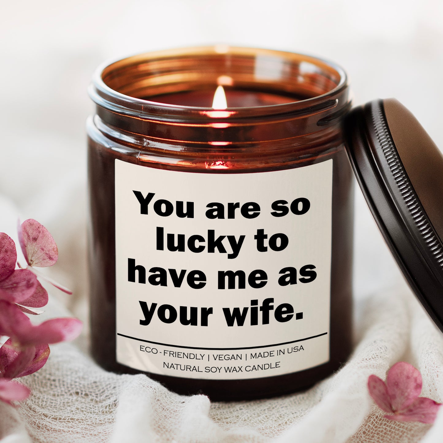 You are so lucky to have me as your wife Candle